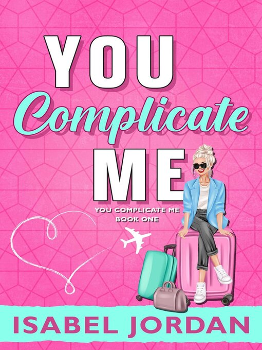 Title details for You Complicate Me by Isabel Jordan - Available
